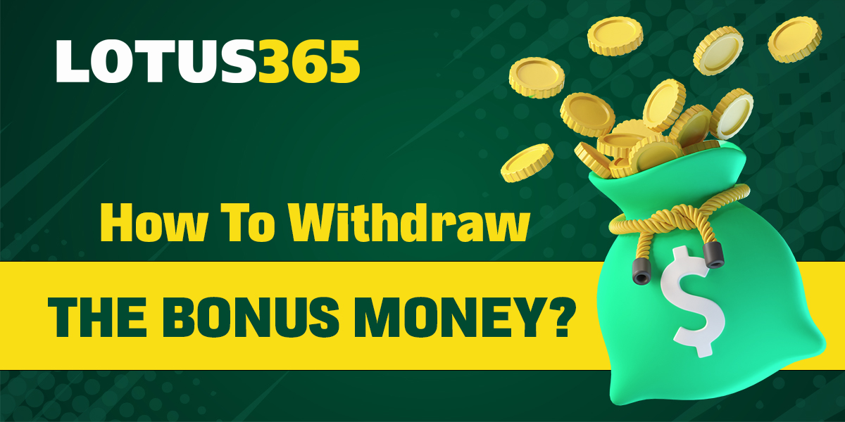 How to get and withdraw bonus money on Lotus365
