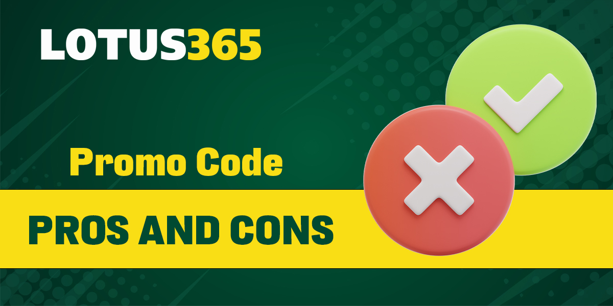 Advantages and disadvantages of promo codes for Lotus365 
